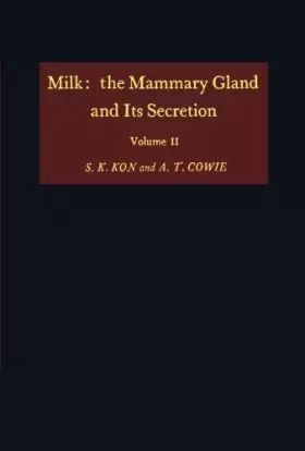 Milk: the Mammary Gland and its Secretion - S. K. Kon