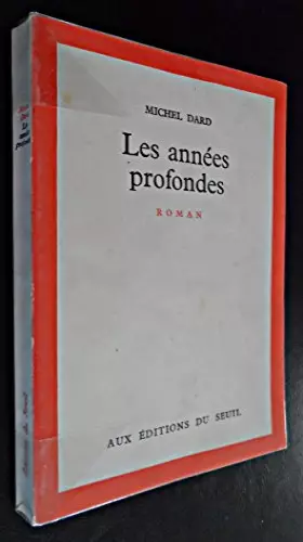 Les années profondes - Dard Michel