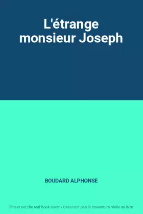 L'étrange monsieur Joseph - BOUDARD ALPHONSE