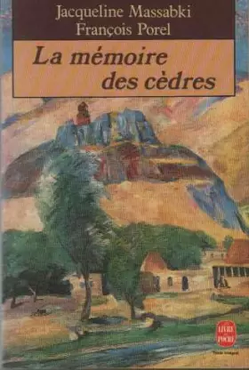 la mémoire des cèdres - jacqueline massabki et françois porel