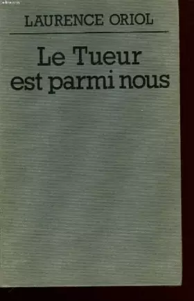 Le tueur est parmi nous - Laurence Oriol