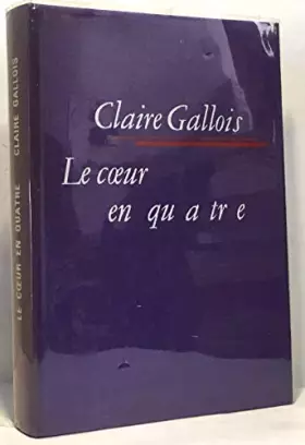 LE CŒUR EN QUATRE - GALLOIS CLAIRE
