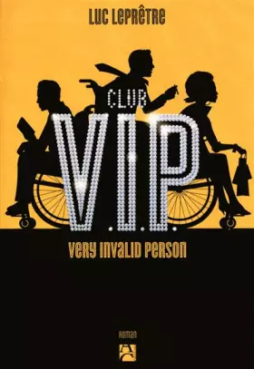Club V.I.P : Very Invalid Person - Luc Leprêtre