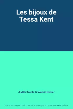 Les bijoux de Tessa Kent - Judith Krantz et Valérie Rosier