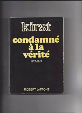 CONDAMNE A LA VERITE - HANS HELLMUT KIRST