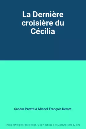 La Dernière croisière du Cécilia - Sandra Paretti et Michel-François Demet