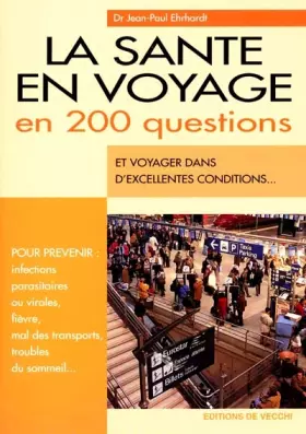 La santé en voyage en 200 questions - Jean-Paul Ehrhardt