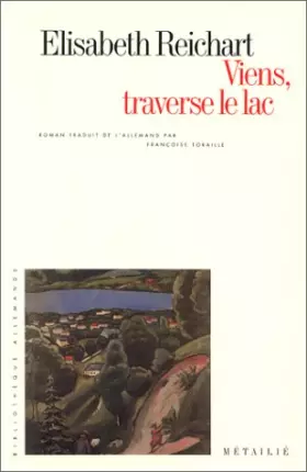 Viens, traverse le lac - Elisabeth Reichart et Françoise Toraille