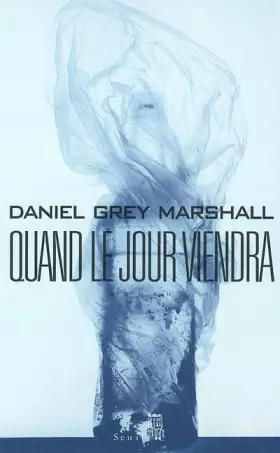 Quand le jour viendra - Daniel Grey Marshall et Laurence Viallet