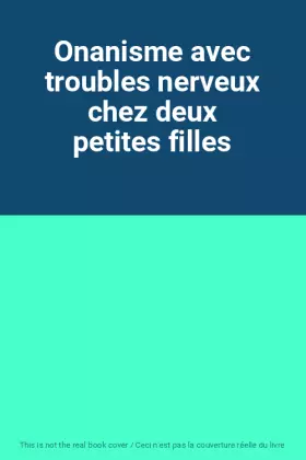 Onanisme avec troubles nerveux chez deux petites filles