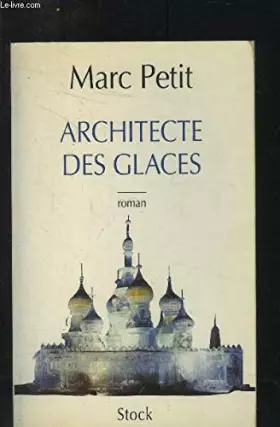 Architecte des glaces - Marc Petit