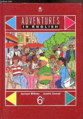 ADVENTURES IN ENGLISH 6EME - Norman Whitney et Janette Samuel