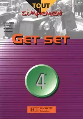 Tout simplement Get Set, anglais 4e. Livre de l'élève - B. Lallement