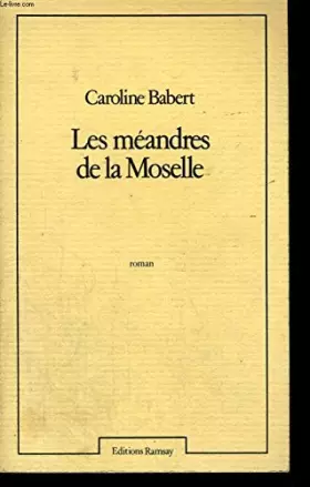 Les méandres de la Moselle. Roman. - Caroline Babert