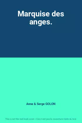 Marquise des anges. - Anne et Serge GOLON