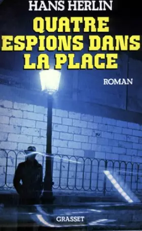 Quatre espions dans la place - Hans Herlin