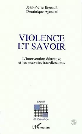 Couverture du produit · Violence et savoir: L'intervention éducative et les 34savoirs interdicteurs34