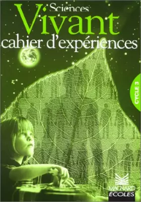 Couverture du produit · Vivant : cahier expériences cycle 3