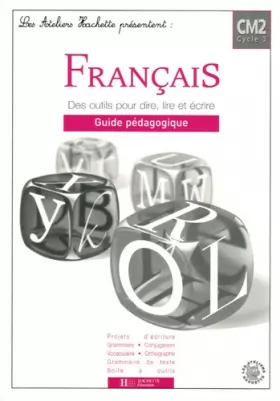 Couverture du produit · Les Ateliers Hachette Français CM2 - Guide pédagogique - Ed.2005: Des outils pour lire et écrire