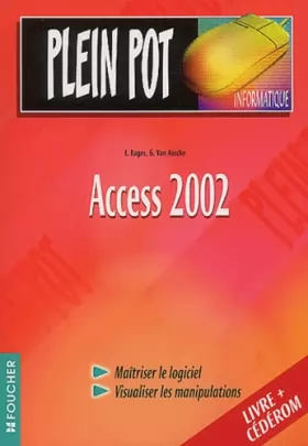 Couverture du produit · Plein Pot Informatique : Access 2002(1 livre + 1 CD-Rom)