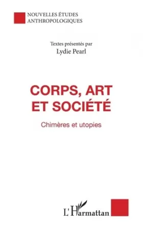 Couverture du produit · Corps, art et société: Chimères et utopies