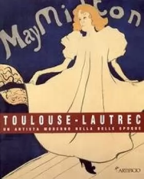 Couverture du produit · Toulouse-Lautrec. Un artista moderno nella Belle Epoque. Litografie e affiches.