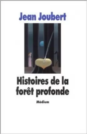 Couverture du produit · Histoires de la forêt profonde de Jean Joubert ( 1 janvier 1987 )