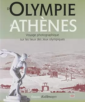 Couverture du produit · D'Olympie à Athènes : voyage photographique sur les lieux des Jeux Olympiques