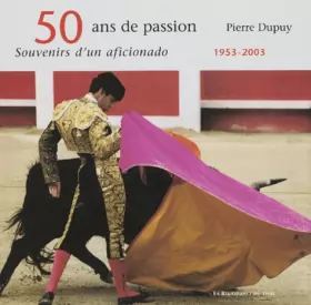Couverture du produit · 50 ans de passion : Souvenirs d'un aficionado, 1953-2003