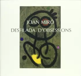 Couverture du produit · Joan Miro Desfilada d Obsessions /Anglais/Espagnol/Catalan
