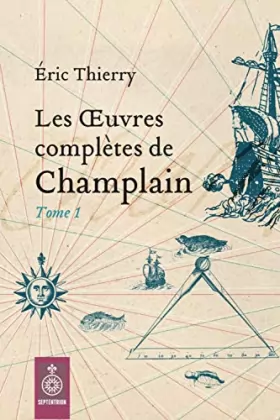 Couverture du produit · Les Oeuvres Completes de Champlain V 01, 1598-1619