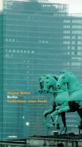 Couverture du produit · Berlin. Gedächtnis einer Stadt