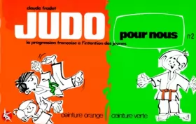 Couverture du produit · Judo pour nous (en bandes dessinées), tome 2. La progression française à l'intention des jeunes, ceinture orange, ceinture vert