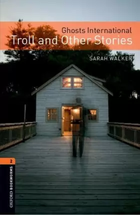 Couverture du produit · Oxford Bookworms Library: Stage 2: Ghosts International: Troll and Other Stories