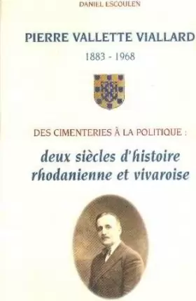 Couverture du produit · Pierre Vallette Viallard: Deux siècles d'histoire rhodanienne et vivaroise