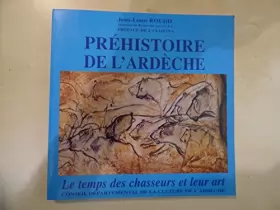 Couverture du produit · Préhistoire de l'Ardèche : Le temps des chasseurs et leur art