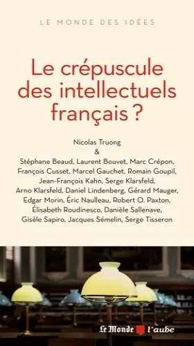 Couverture du produit · Le crépuscule des intellectuels français ?
