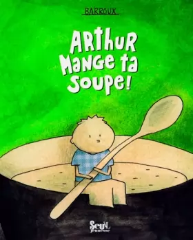 Couverture du produit · Arthur mange ta soupe !