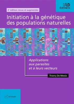 Couverture du produit · Initiation à la génétique des populations naturelles: Applications aux parasites et à leurs vecteurs - 2e édition revue et augm