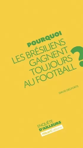 Couverture du produit · Pourquoi les Bresiliens gagnent toujours au Football ?