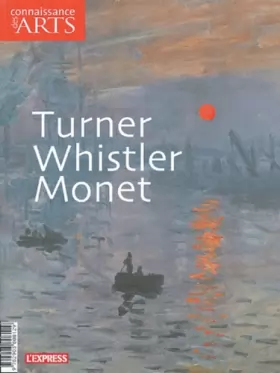 Couverture du produit · Connaissance des arts n° 232 : Turner, Whistler, Monet