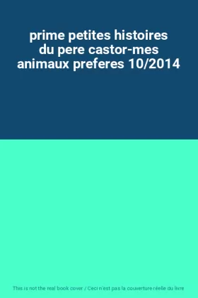 Couverture du produit · prime petites histoires du pere castor-mes animaux preferes 10/2014