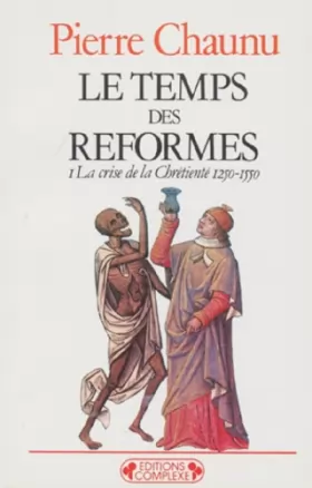 Pierre Chaunu - Temps des réformes T1