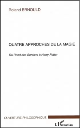 Couverture du produit · Quatre approches de la magie : Du Rond des Sorciers à Harry Potter