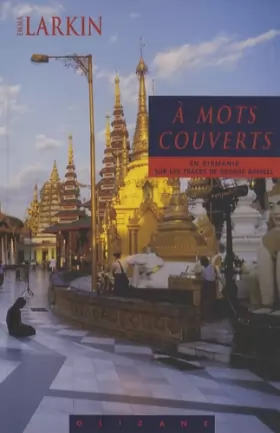 Couverture du produit · A mots couverts : Sur les traces de George Orwell en Birmanie