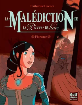 Couverture du produit · La malédiction de la pierre de lune, tome 1 : Florence