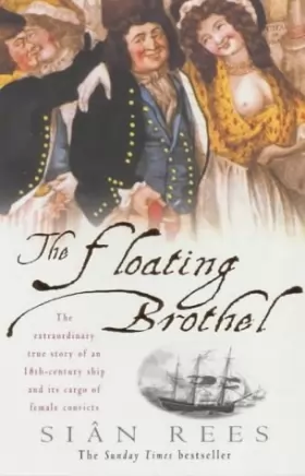 Couverture du produit · The Floating Brothel: The extraordinary true story of an 18th-century ship and its cargo of female convicts