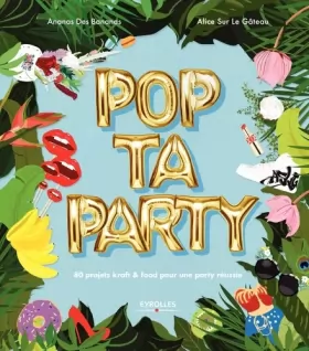 Couverture du produit · Pop ta party: 80 projets kraft et food pour une party réussie.
