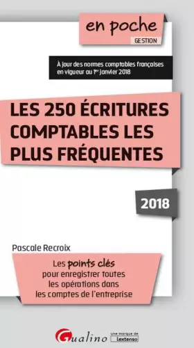 Couverture du produit · LES 250 ECRITURES COMPTABLES LES PLUS FREQUENTES 3EME EDITION: LES POINTS CLES POUR ENREGISTRER TOUTES LES OPERATIONS DANS LES