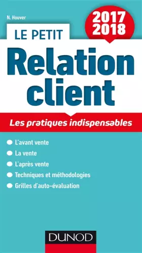 Couverture du produit · Le petit Relation client 2017/2018 - Les pratiques indispensables: Les pratiques indispensables (2017-2018)